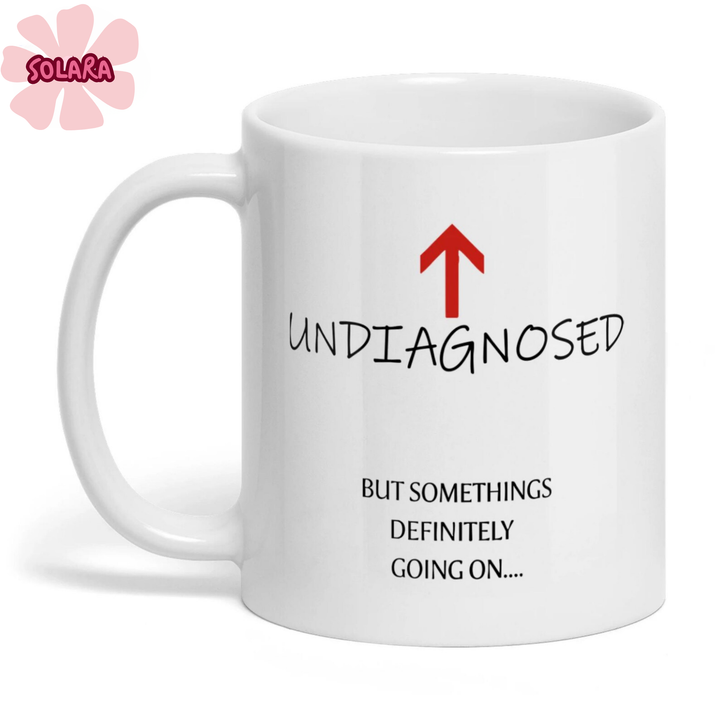 Undiagnosed Mug, Funny Mental Health Coffee Cup