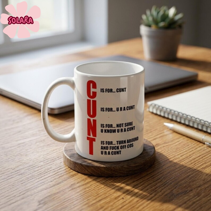 Offensive C is for C**t Mug Workplace Humor Gift